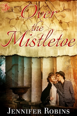 Over the Mistletoe by Jennifer Robins