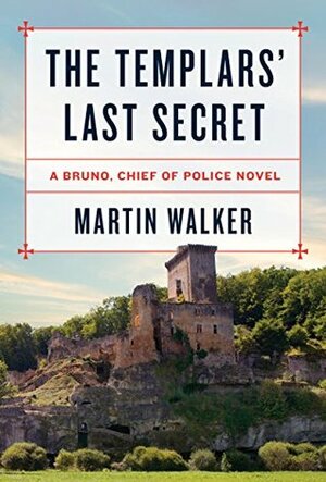 The Templars' Last Secret by Martin Walker