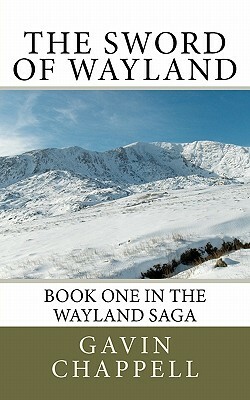 The Sword of Wayland by Gavin Chappell