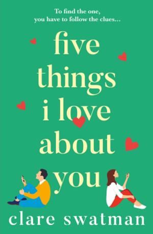 Five Things I Love About You by Clare Swatman