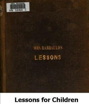 Lessons for Children by Anna Laetitia Barbauld