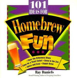 101 Ideas For Homebrew Fun by Ray Daniels