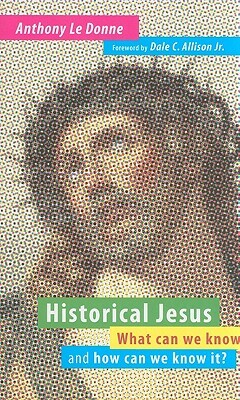 Historical Jesus: What Can We Know and How Can We Know It? by Anthony Le Donne