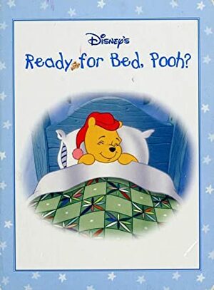 Disney's Ready for Bed, Pooh? by Ellen Milnes, A.A. Milne
