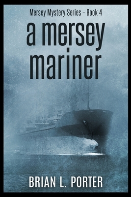 A Mersey Mariner by Brian L. Porter