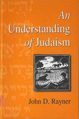 An Understanding of Judaism by John D. Rayner