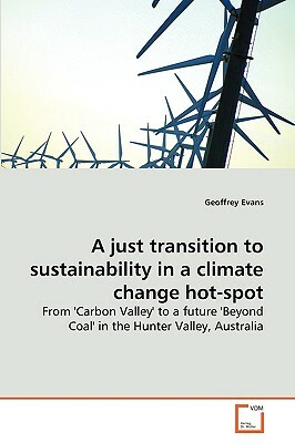 A Just Transition to Sustainability in a Climate Change Hot-Spot by Geoffrey Evans