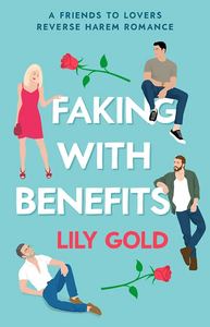 Faking with Benefits by Lily Gold