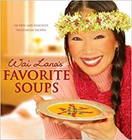 Wai Lana's Favorite Soups by Jana Gaiten