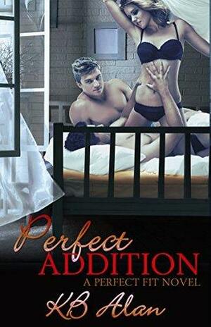 Perfect Addition by K.B. Alan