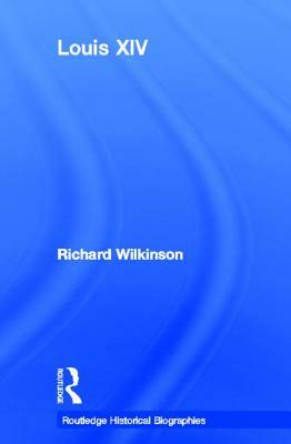 Louis XIV by Richard Wilkinson