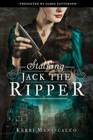 Stalking Jack the Ripper by Kerri Maniscalco