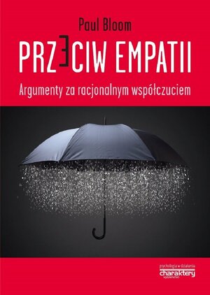 Przeciw empatii. Argumenty za racjonalnym myśleniem by Paul Bloom