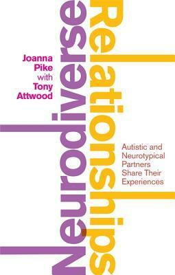 Between You and Me: Personal Stories from Neuro-Diverse Couples by Tony Attwood, Joanna Pike