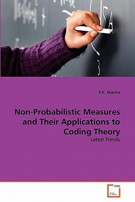 Non-Probabilistic Measures and Their Applications to Coding Theory by P. K. Sharma