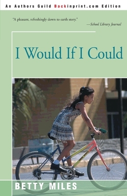I Would If I Could by Betty Miles