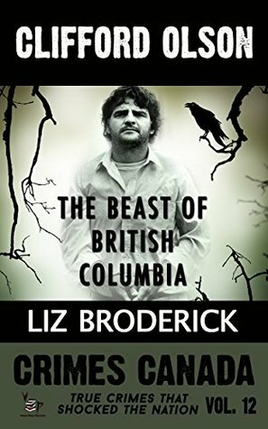 Clifford Olson: The Beast of British Columbia by R.J. Parker, Peter Vronsky, Elizabeth Broderick