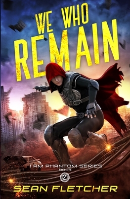 We Who Remain (I Am Phantom Book 2) by Sean Fletcher