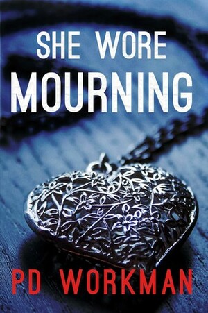 She Wore Mourning by P.D. Workman