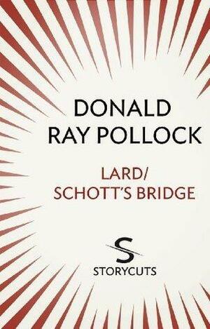 Lard / Schott's Bridge by Donald Ray Pollock