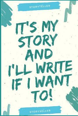 It's My Story and I'll Write If I Want to by E. M. Hughley