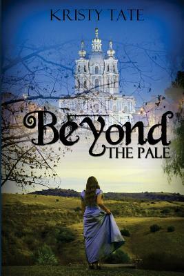 Beyond the Pale: a teen time travel romance by Kristy Tate