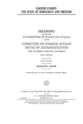 Eastern Europe: the state of democracy and freedom by United Stat Congress, Committee on Foreign Affairs (house), United States House of Representatives