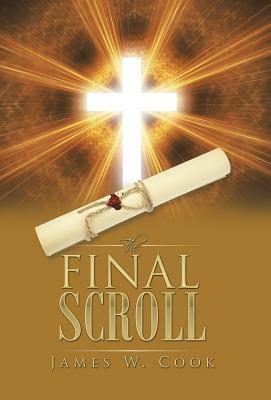 The Final Scroll by James W. Cook