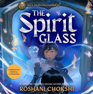 The Spirit Glass by Roshani Chokshi