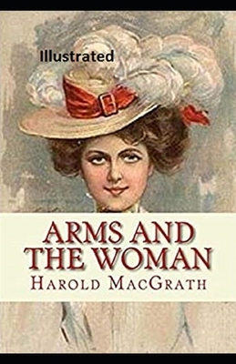 Arms and the Woman Illustrated by Harold Macgrath