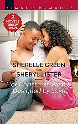 Her Christmas Wish / Designed by Love by Sherelle Green, Sheryl Lister