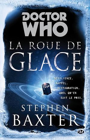 Doctor Who : La Roue de Glace by Stephen Baxter