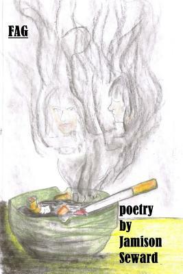 Fag: poetry by Jamison Seward by Jamison Seward