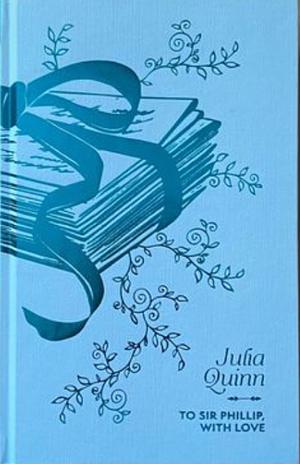 To Sir Phillip, With Love by Julia Quinn