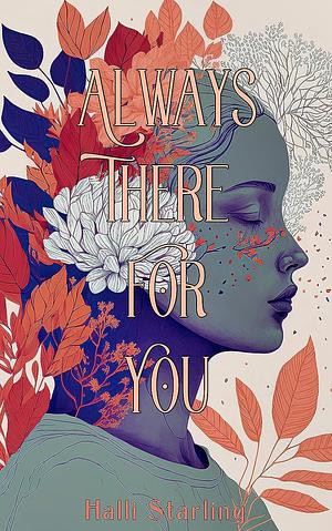 Always There For You by Halli Starling