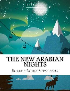 The New Arabian Nights by Sheba Blake, Robert Louis Stevenson