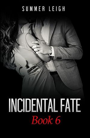 Incidental Fate Book 6 by Summer Leigh
