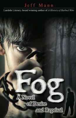 Fog: A Novel of Desire and Retribution by Jeff Mann