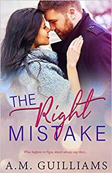 The Right Mistake by A.M. Guilliams