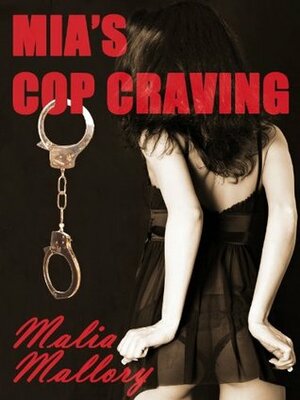 Mia's Cop Craving by Malia Mallory