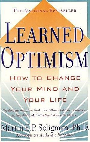 Learned Optimism by Martin Seligman by Martin Seligman, Martin Seligman