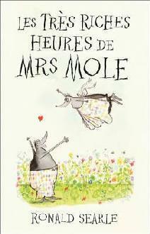 Les Tres Riches Heures de Mrs Mole by Ronald Searle
