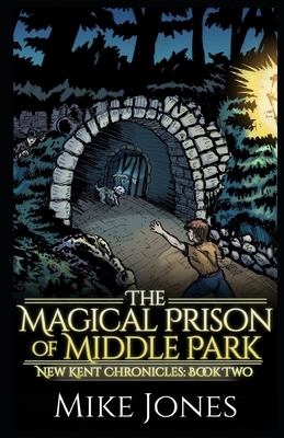 The Magical Prison of Middle Park by Mike Jones
