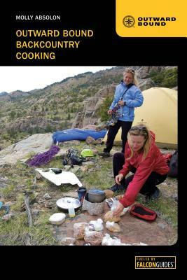 Falcon Guides: Outward Bound Backcountry Cooking by Molly Absolon