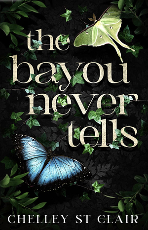 The Bayou Never Tells by Chelley St Clair