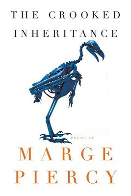 The Crooked Inheritance: Poems by Marge Piercy