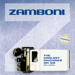 Zamboni: The Coolest Machines on Ice by Eric Dregni