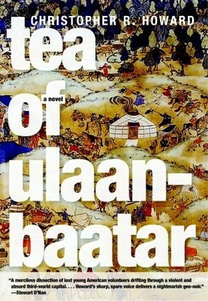 Tea of Ulaanbaatar by Christopher R. Howard
