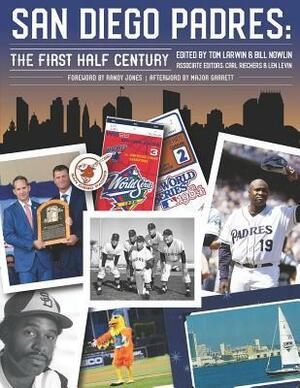 San Diego Padres: The First Half Century by Bill Nowlin, Carl Riechers, Tom Larwin