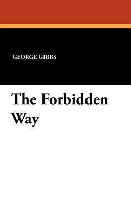 The Forbidden Way by George Gibbs